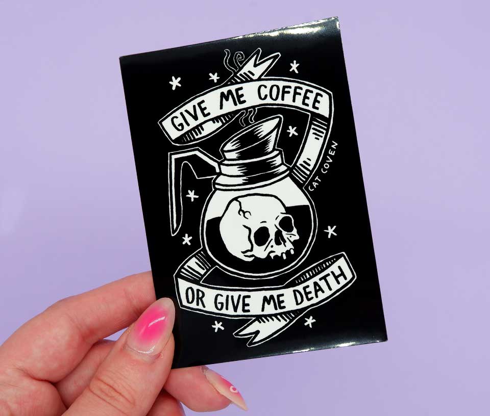 Give Me Coffee Or Give Me Death - Sticker