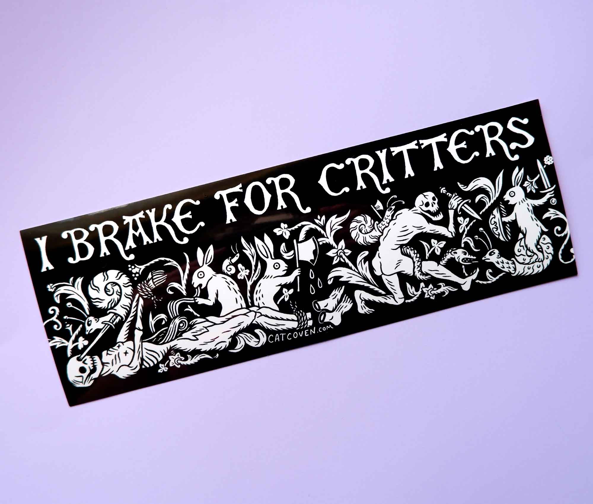 I Brake For Critters - Bumper Sticker