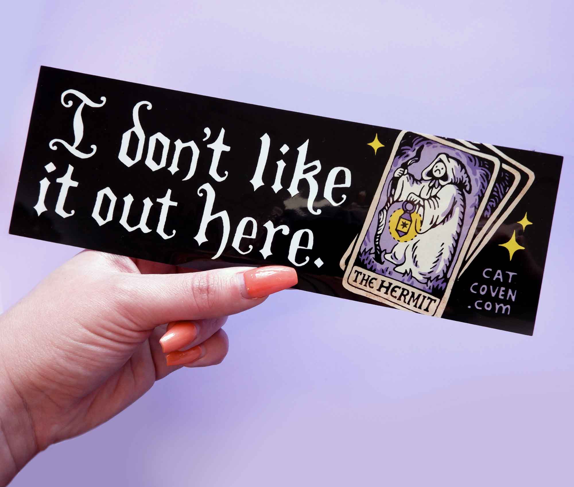 I Don't Like It Out Here - Bumper Sticker